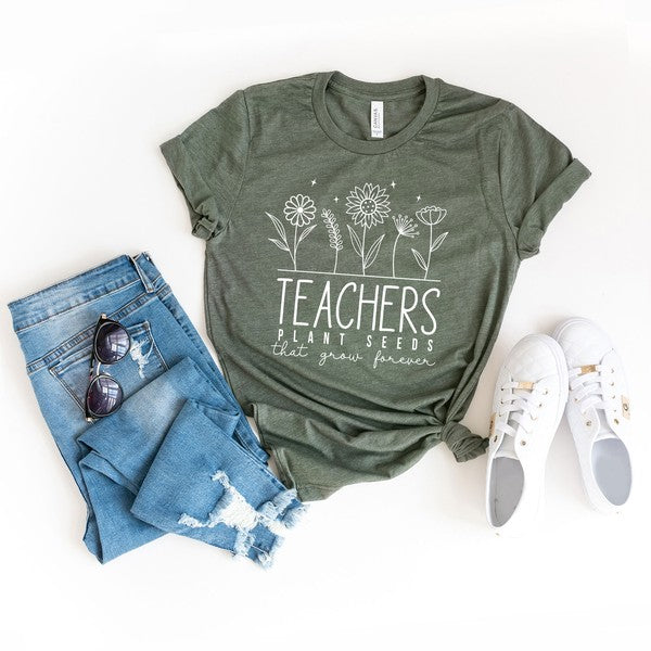 Teachers Plant Seeds That Grow Forever Graphic Tee