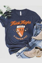 Load image into Gallery viewer, Thick Thighs &amp; Pumpkin Pies Tee
